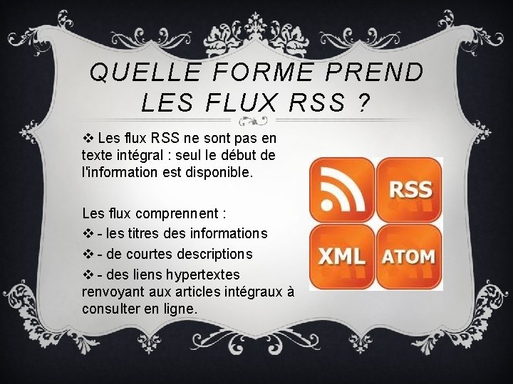 QUELLE FORME PREND LES FLUX RSS ? v Les flux RSS ne sont pas