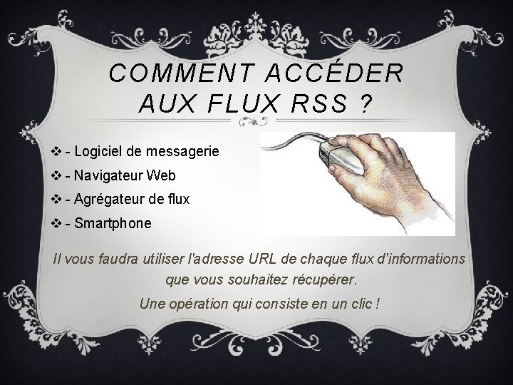 COMMENT ACCÉDER AUX FLUX RSS ? v - Logiciel de messagerie v - Navigateur