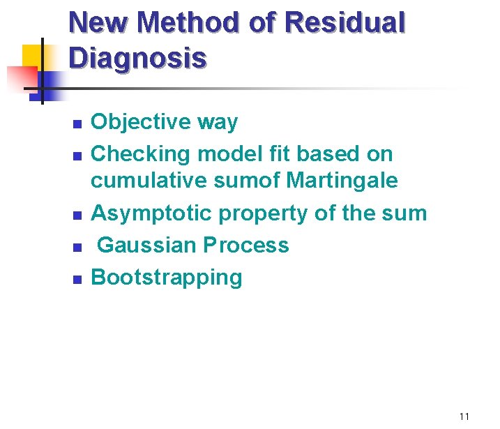 New Method of Residual Diagnosis n n n Objective way Checking model fit based