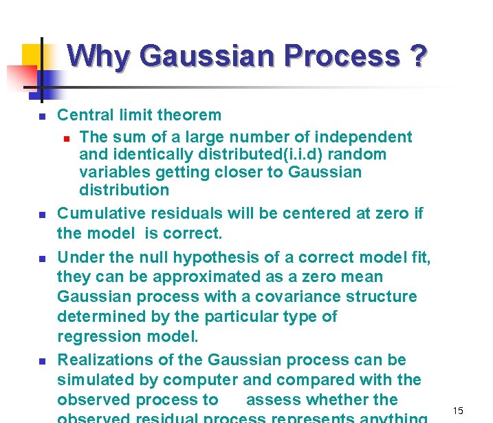 Why Gaussian Process ? n n Central limit theorem n The sum of a