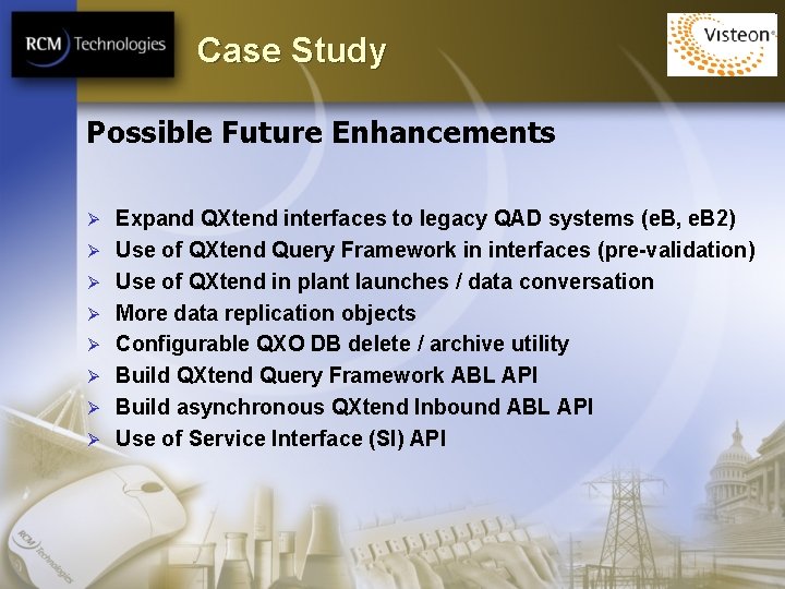 Case Study Possible Future Enhancements Ø Ø Ø Ø Expand QXtend interfaces to legacy