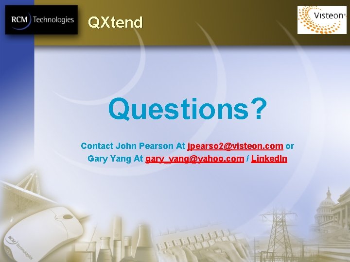 QXtend Questions? Contact John Pearson At jpearso 2@visteon. com or Gary Yang At gary_yang@yahoo.