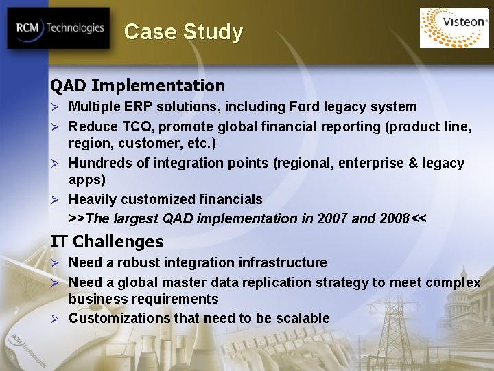 Case Study QAD Implementation Multiple ERP solutions, including Ford legacy system Ø Reduce TCO,