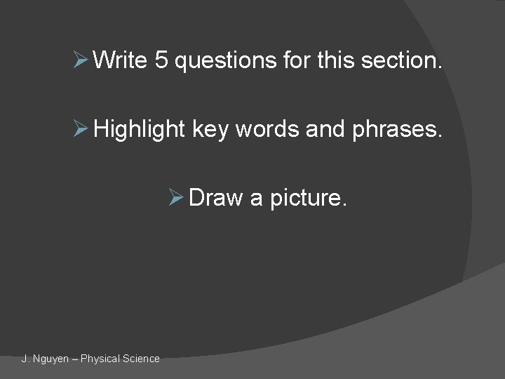 Ø Write 5 questions for this section. Ø Highlight key words and phrases. Ø