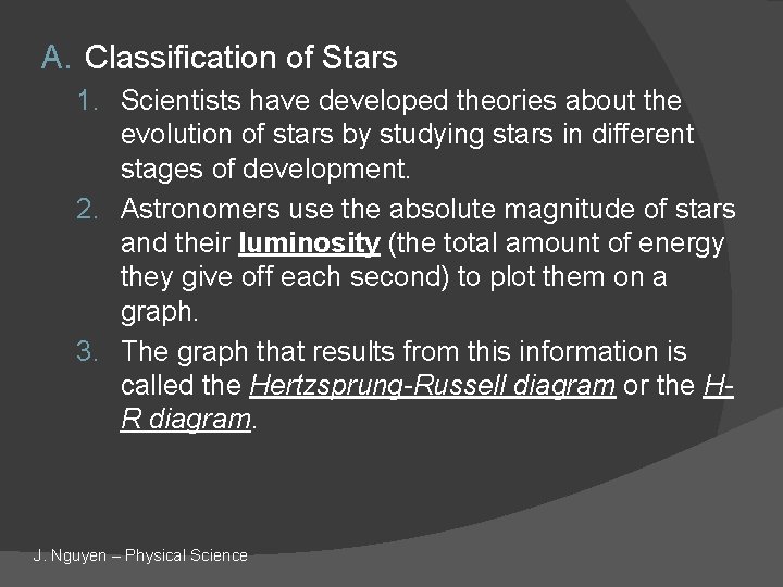 A. Classification of Stars 1. Scientists have developed theories about the evolution of stars
