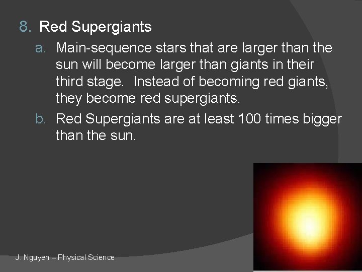 8. Red Supergiants a. Main-sequence stars that are larger than the sun will become