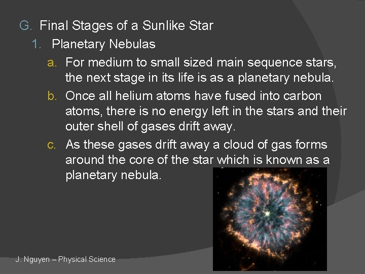 G. Final Stages of a Sunlike Star 1. Planetary Nebulas a. For medium to