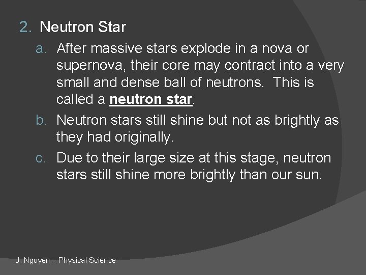 2. Neutron Star a. After massive stars explode in a nova or supernova, their