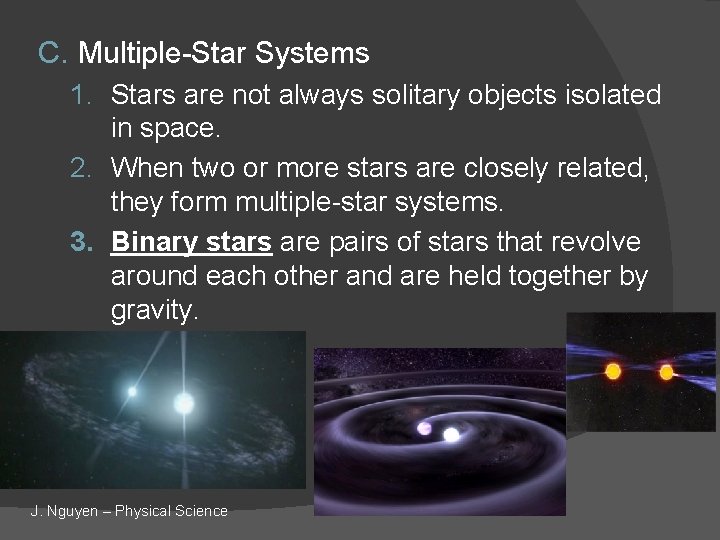 C. Multiple-Star Systems 1. Stars are not always solitary objects isolated in space. 2.