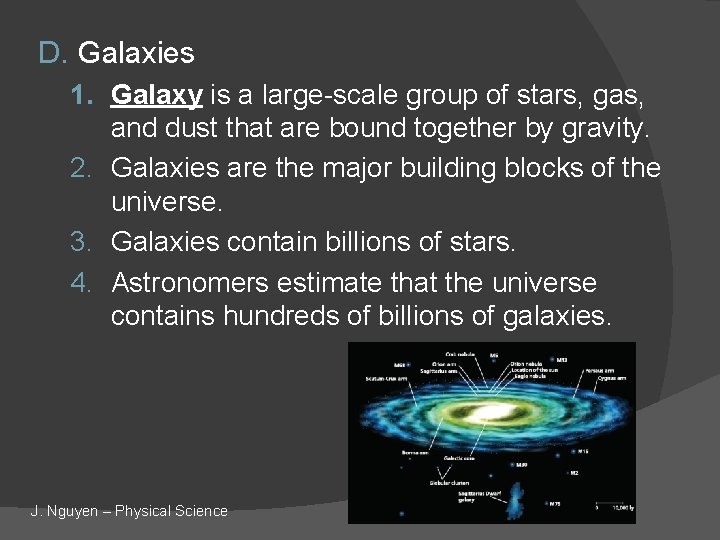 D. Galaxies 1. Galaxy is a large-scale group of stars, gas, and dust that