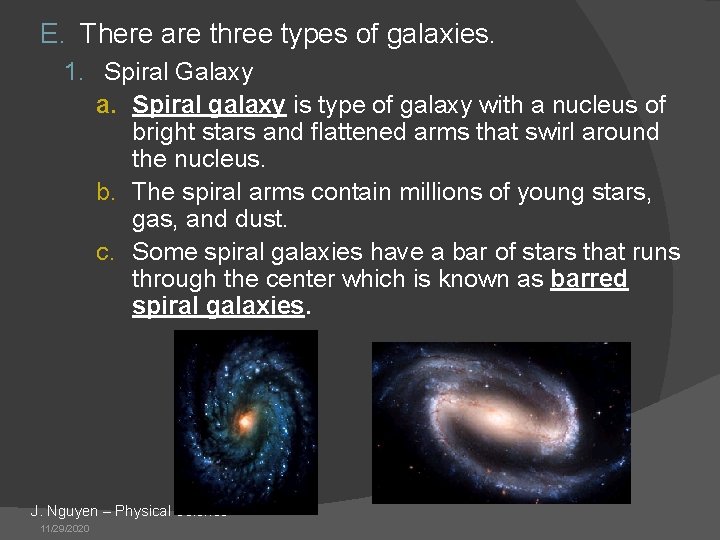 E. There are three types of galaxies. 1. Spiral Galaxy a. Spiral galaxy is