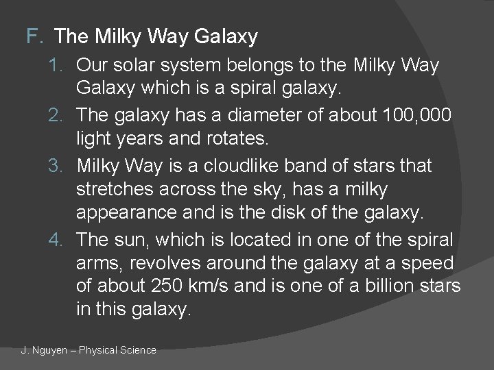 F. The Milky Way Galaxy 1. Our solar system belongs to the Milky Way