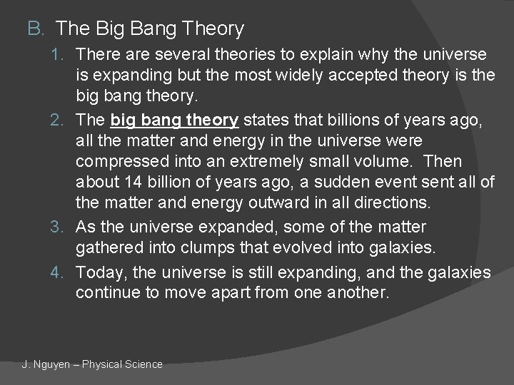 B. The Big Bang Theory 1. There are several theories to explain why the