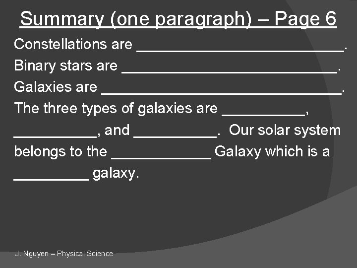 Summary (one paragraph) – Page 6 Constellations are _____________. Binary stars are _____________. Galaxies