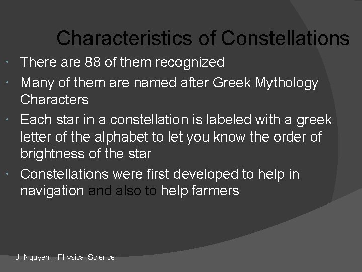Characteristics of Constellations There are 88 of them recognized Many of them are named