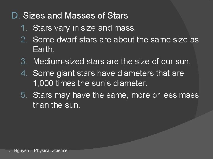 D. Sizes and Masses of Stars 1. Stars vary in size and mass. 2.