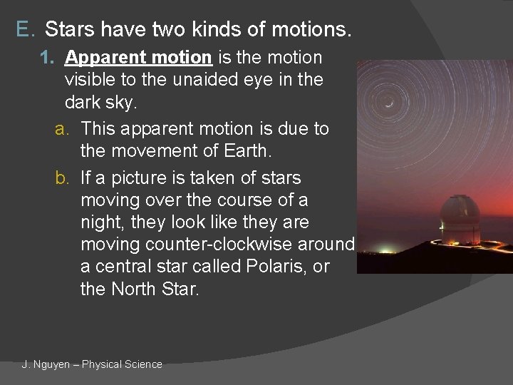E. Stars have two kinds of motions. 1. Apparent motion is the motion visible