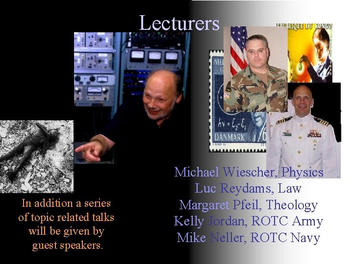 Lecturers In addition a series of topic related talks will be given by guest