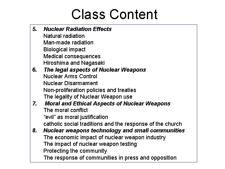 Class Content 5. 6. 7. 8. Nuclear Radiation Effects Natural radiation Man-made radiation Biological