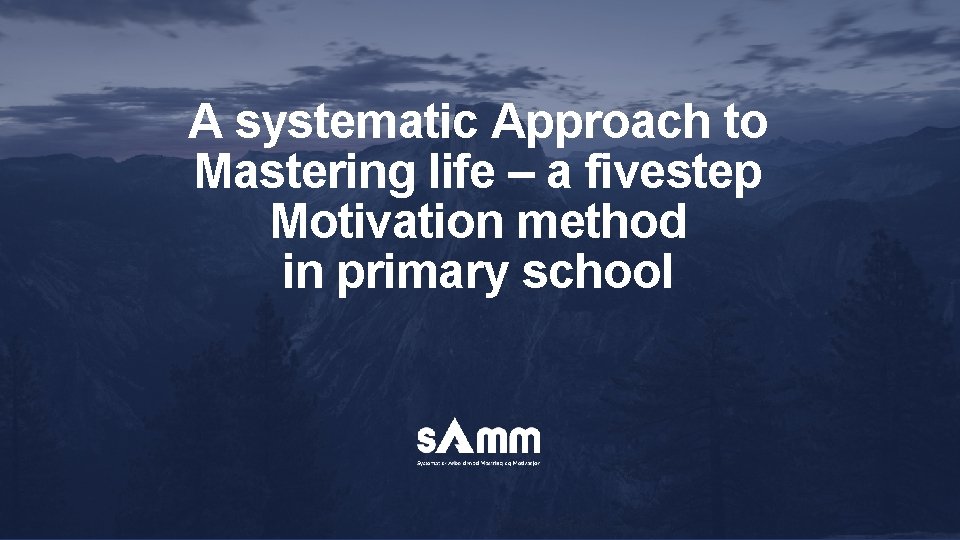 A systematic Approach to Mastering life – a fivestep Motivation method in primary school