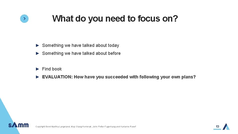 What do you need to focus on? ► Something we have talked about today