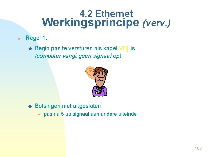 4. 2 Ethernet Werkingsprincipe (verv. ) n Regel 1: u u Begin pas te