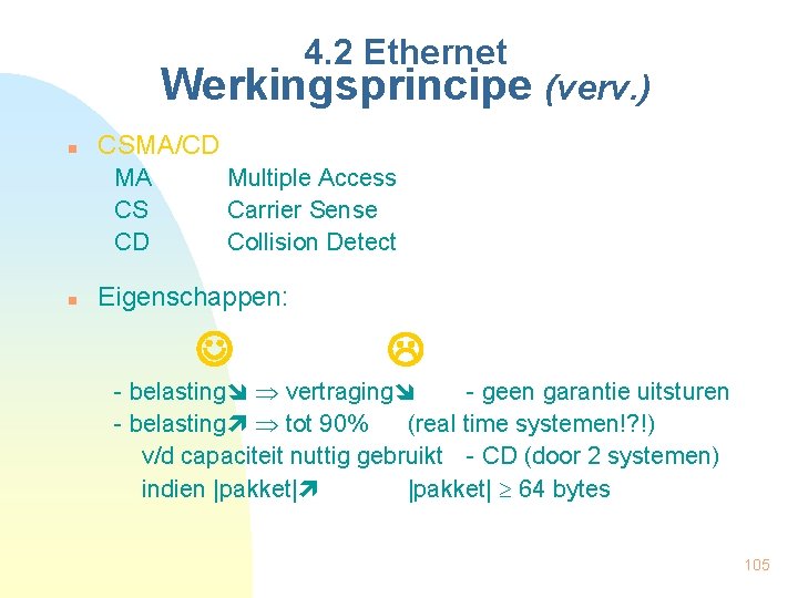 4. 2 Ethernet Werkingsprincipe (verv. ) n CSMA/CD MA CS CD n Multiple Access