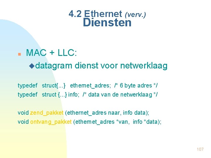 4. 2 Ethernet (verv. ) Diensten n MAC + LLC: udatagram dienst voor netwerklaag