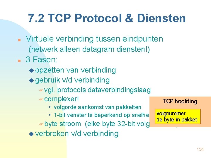 7. 2 TCP Protocol & Diensten n Virtuele verbinding tussen eindpunten (netwerk alleen datagram