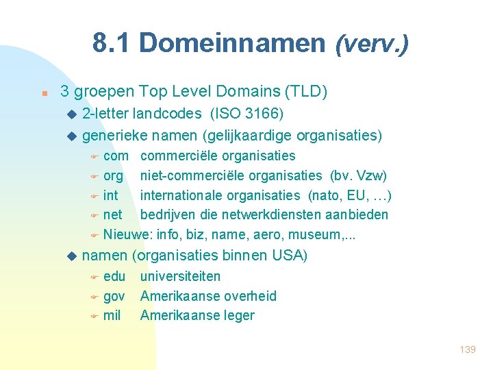 8. 1 Domeinnamen (verv. ) n 3 groepen Top Level Domains (TLD) 2 -letter
