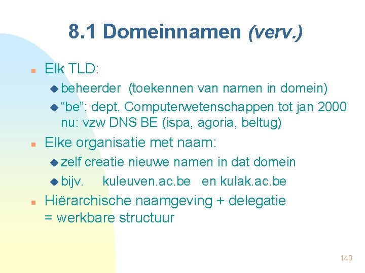 8. 1 Domeinnamen (verv. ) n Elk TLD: u beheerder (toekennen van namen in