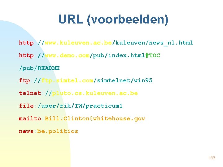 URL (voorbeelden) http: //www. kuleuven. ac. be/kuleuven/news_nl. html http: //www. demo. com/pub/index. html#TOC /pub/README