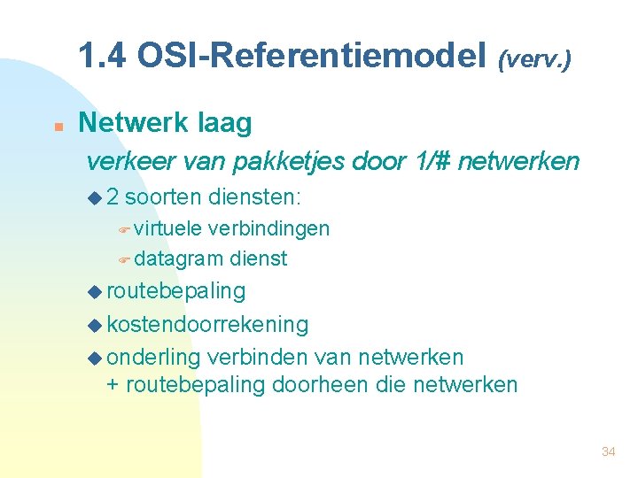 1. 4 OSI-Referentiemodel (verv. ) n Netwerk laag verkeer van pakketjes door 1/# netwerken