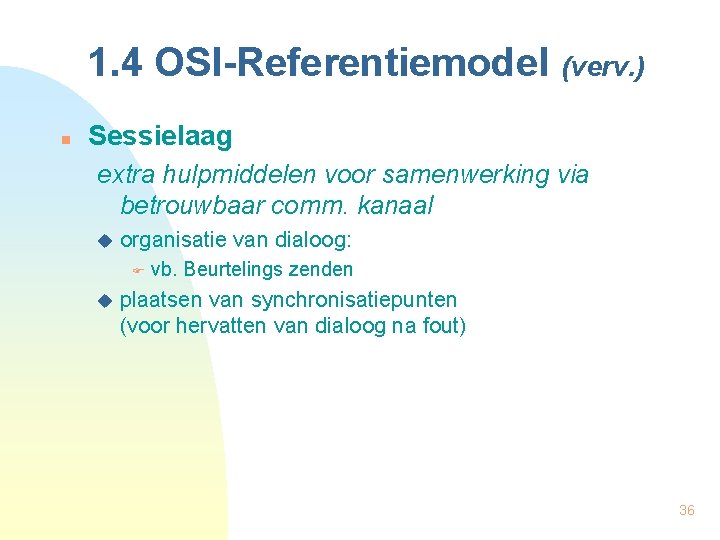 1. 4 OSI-Referentiemodel (verv. ) n Sessielaag extra hulpmiddelen voor samenwerking via betrouwbaar comm.