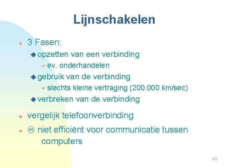 Lijnschakelen n 3 Fasen: u opzetten ev. van een verbinding onderhandelen u gebruik van