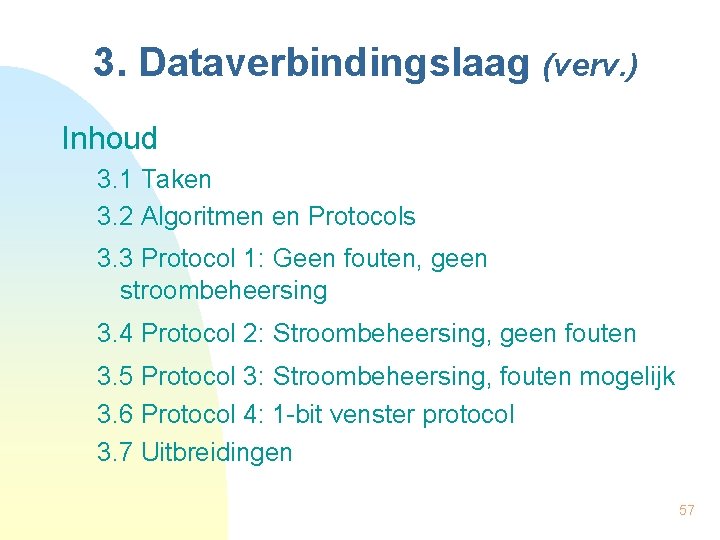 3. Dataverbindingslaag (verv. ) Inhoud 3. 1 Taken 3. 2 Algoritmen en Protocols 3.