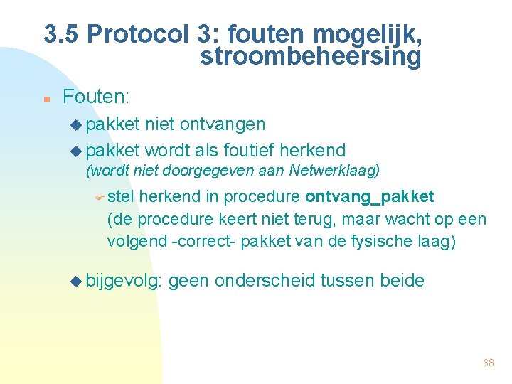 3. 5 Protocol 3: fouten mogelijk, stroombeheersing n Fouten: u pakket niet ontvangen u