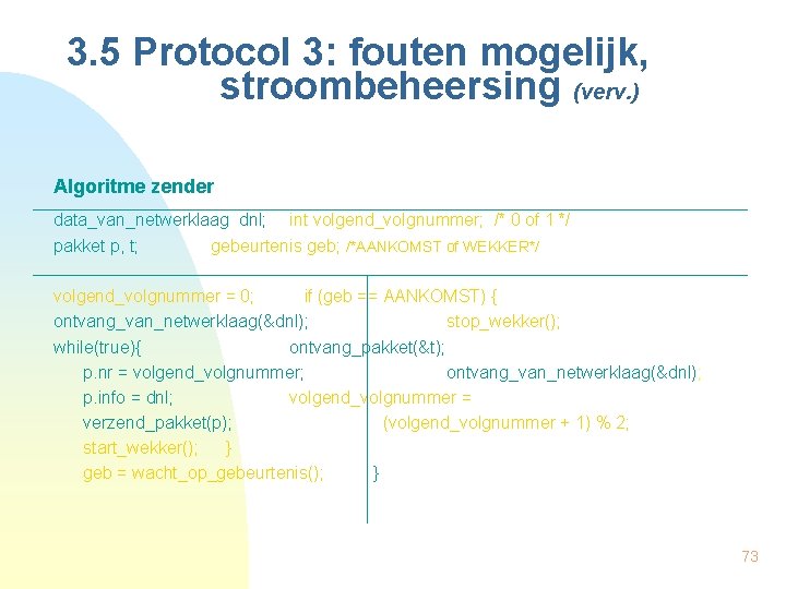 3. 5 Protocol 3: fouten mogelijk, stroombeheersing (verv. ) Algoritme zender data_van_netwerklaag dnl; pakket