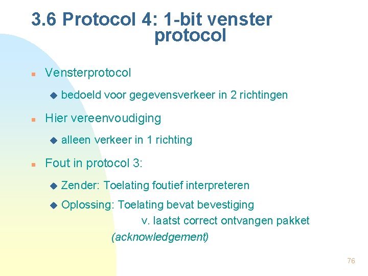 3. 6 Protocol 4: 1 -bit venster protocol n Vensterprotocol u n Hier vereenvoudiging