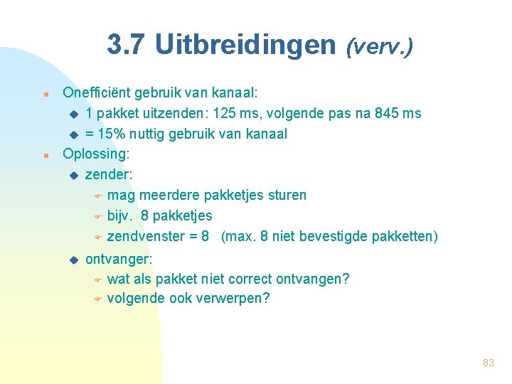 3. 7 Uitbreidingen (verv. ) n n Onefficiënt gebruik van kanaal: u 1 pakket