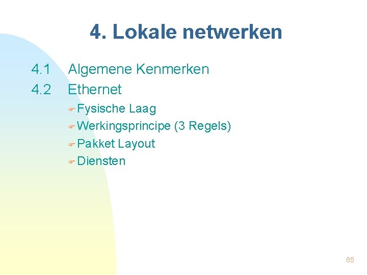 4. Lokale netwerken 4. 1 4. 2 Algemene Kenmerken Ethernet Fysische Laag Werkingsprincipe (3