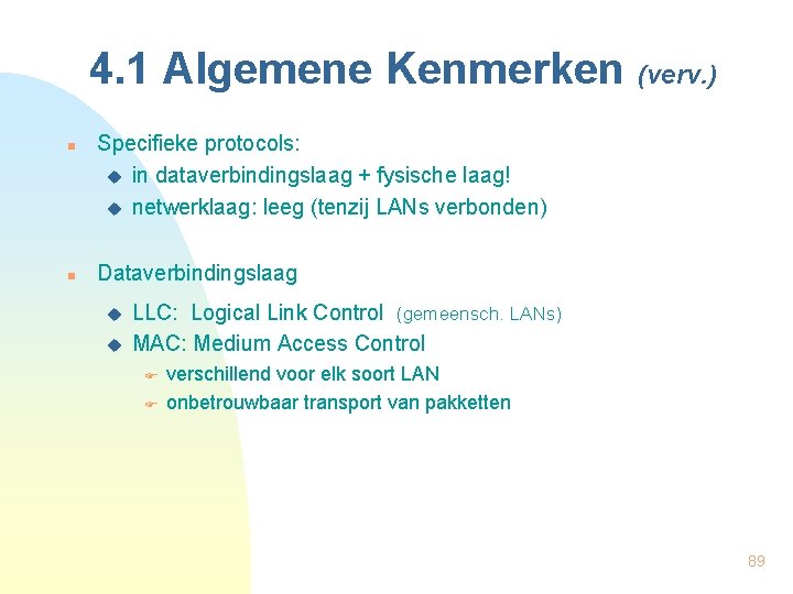 4. 1 Algemene Kenmerken (verv. ) n n Specifieke protocols: u in dataverbindingslaag +