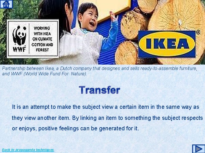 Partnership between Ikea, a Dutch company that designes and sells ready-to-assemble furniture, and WWF