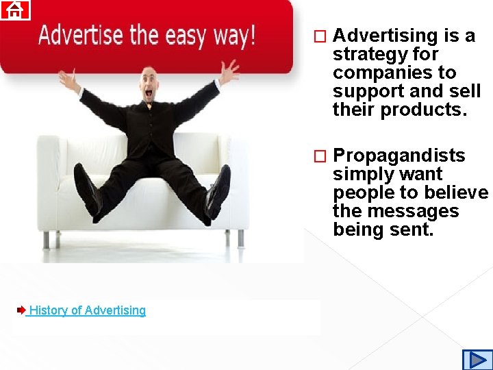 History of Advertising � Advertising is a strategy for companies to support and sell