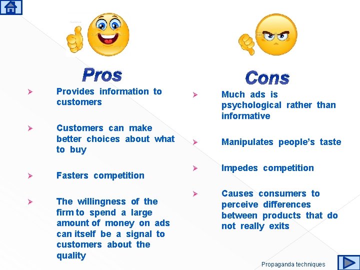 Pros Cons Ø Provides information to customers Ø Much ads is psychological rather than