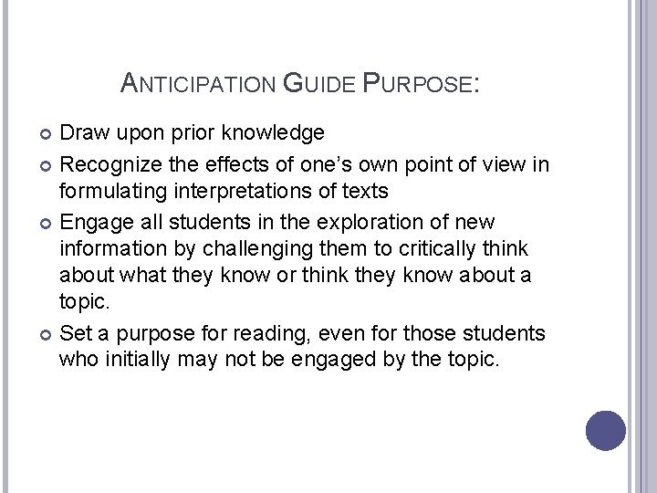 ANTICIPATION GUIDE PURPOSE: Draw upon prior knowledge Recognize the effects of one’s own point