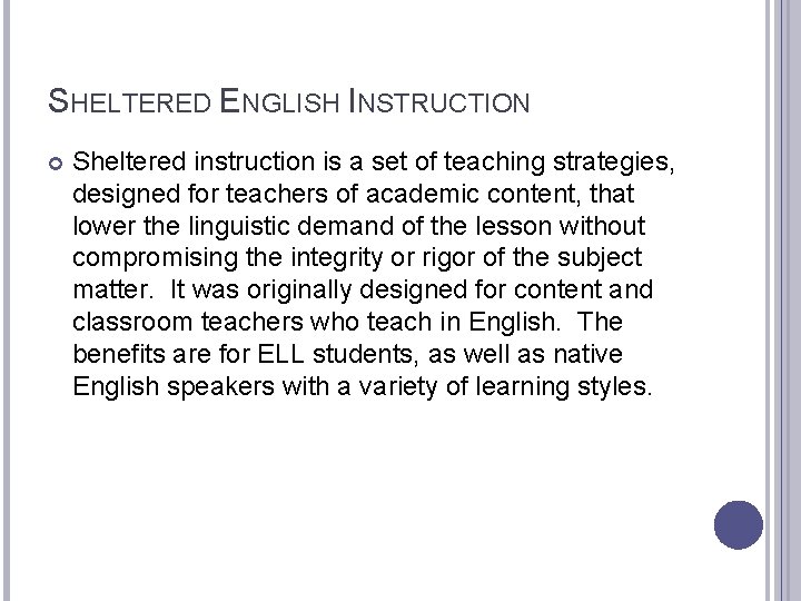 SHELTERED ENGLISH INSTRUCTION Sheltered instruction is a set of teaching strategies, designed for teachers