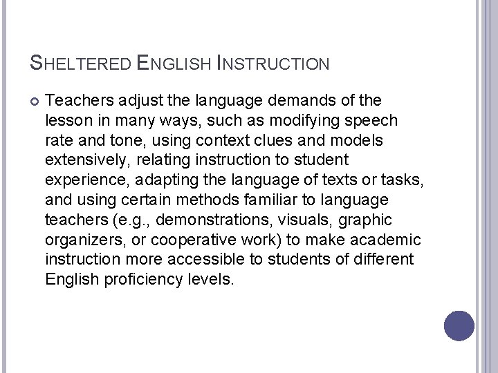 SHELTERED ENGLISH INSTRUCTION Teachers adjust the language demands of the lesson in many ways,