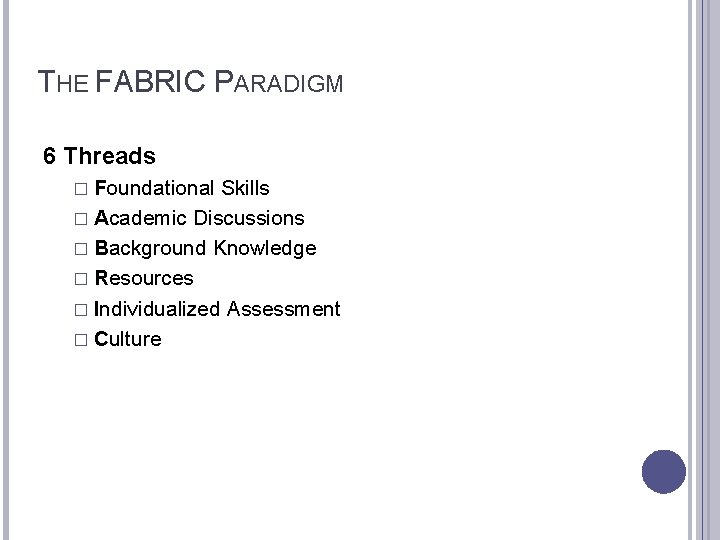 THE FABRIC PARADIGM 6 Threads � Foundational Skills � Academic Discussions � Background Knowledge