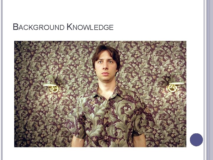 BACKGROUND KNOWLEDGE 